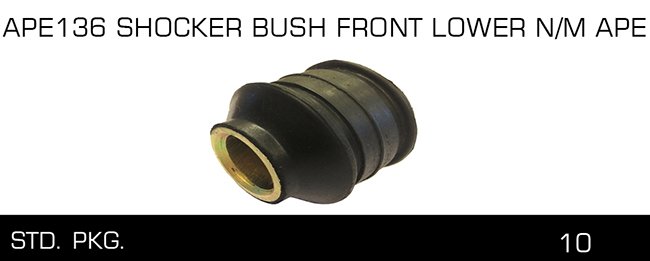 APE136 SHOCKER BUSH FRONT LOWER N M APE